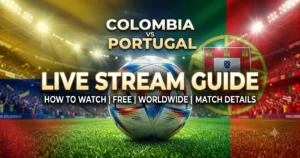 Colombia vs Portugal Live Stream